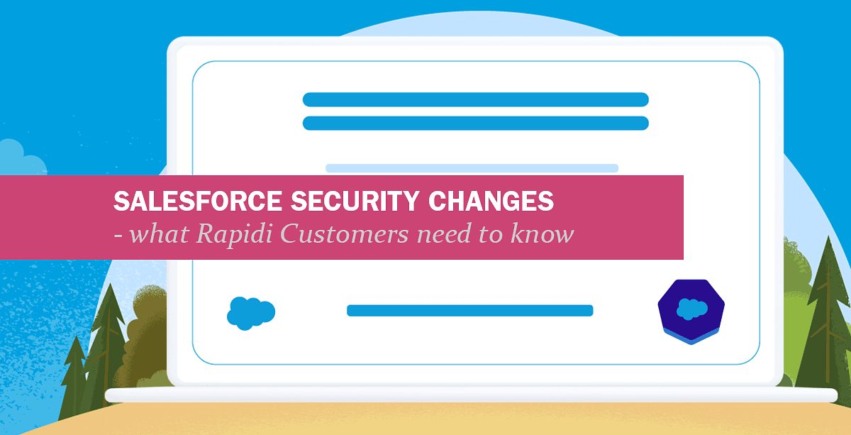Salesforce Security Updates 2025: Crucial Steps for Rapidi Customers