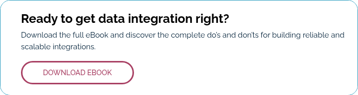 Ready to get data integration right? Download the full eBook and discover the complete do’s and don’ts for building reliable and scalable integrations. &nbsp;