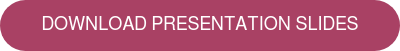 DOWNLOAD PRESENTATION SLIDES