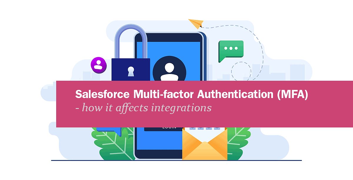 Wie wirkt sich die Multi-Faktor-Authentifizierung von Salesforce auf Integrationen aus?